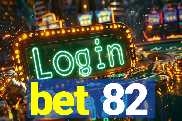 bet 82
